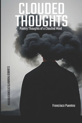 Clouded Thoughts: Poetry Thoughts of a Clouded ... B0CSVZM6YW Book Cover