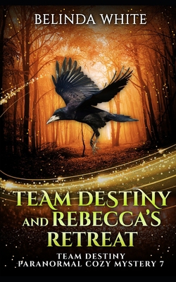 Team Destiny and Rebecca's Retreat B0BQ5CF9Y2 Book Cover