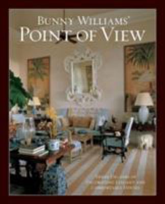 Bunny Williams' Point of View: Three Decades of... 1584796243 Book Cover