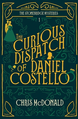 The Curious Dispatch of Daniel Costello 1913331873 Book Cover
