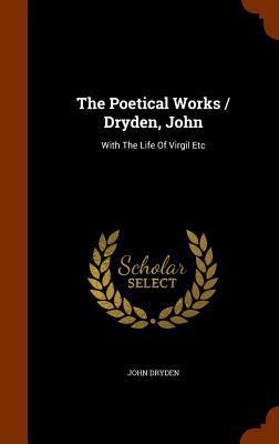 The Poetical Works / Dryden, John: With The Lif... 1344614418 Book Cover