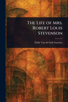 The Life of Mrs. Robert Louis Stevenson 1023026112 Book Cover