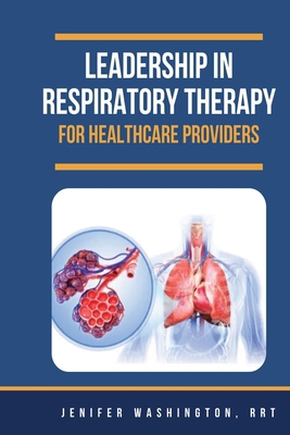 Leadership in Respiratory Therapy for Healthcar... B0DK672SJN Book Cover