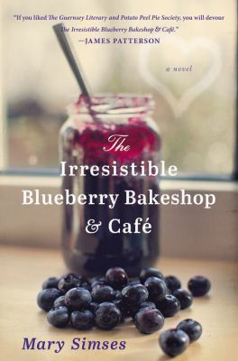 The Irresistible Blueberry Bakeshop & Cafe 0316225851 Book Cover