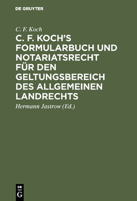C. F. Koch's Formularbuch und Notariatsrecht fü... [German] 3111321126 Book Cover