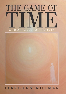 The Game of Time: Chronicles of Turyia 1663232679 Book Cover