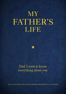 My Father's Life: Dad, I Want to Know Everythin... 0785839100 Book Cover