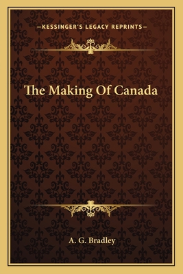 The Making Of Canada 116311331X Book Cover