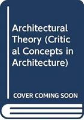 Architectural Theory (Critical Concepts in Arch... 0415816688 Book Cover