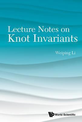 Lecture Notes on Knot Invariants 9814675954 Book Cover