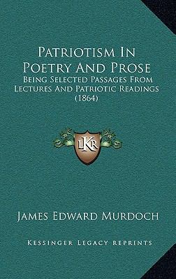 Patriotism In Poetry And Prose: Being Selected ... 1164979949 Book Cover