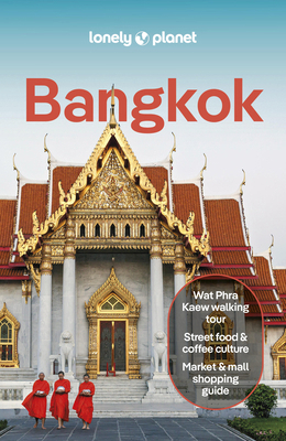 Lonely Planet Bangkok: Plan the Trip of a Lifet... 1787015262 Book Cover