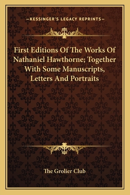 First Editions Of The Works Of Nathaniel Hawtho... 1163754005 Book Cover