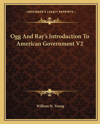 Ogg And Ray's Introduction To American Governme... 1163826243 Book Cover