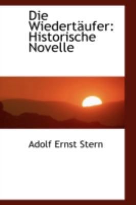 Die Wiedertaufer: Historische Novelle 0559271735 Book Cover