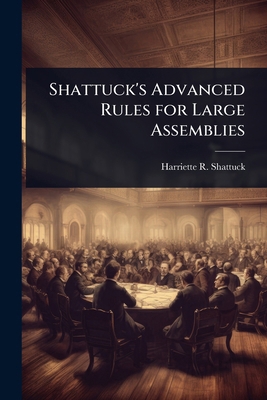 Shattuck's Advanced Rules for Large Assemblies 1023603810 Book Cover