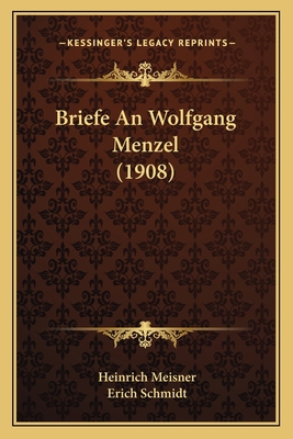 Briefe An Wolfgang Menzel (1908) [German] 1167614402 Book Cover