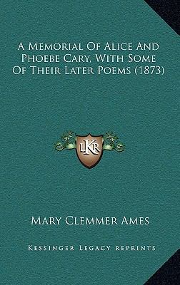 A Memorial of Alice and Phoebe Cary, with Some ... 116437866X Book Cover