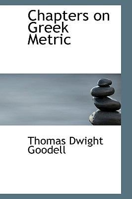 Chapters on Greek Metric 0559255217 Book Cover