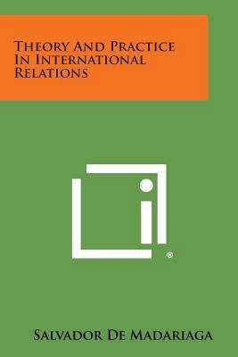 Theory and Practice in International Relations 1258612453 Book Cover