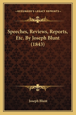 Speeches, Reviews, Reports, Etc. By Joseph Blun... 1166988589 Book Cover