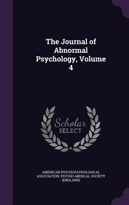 The Journal of Abnormal Psychology, Volume 4 135758816X Book Cover