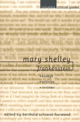 Mary Shelley: Frankenstein: Essays, Articles, R... 0231121938 Book Cover