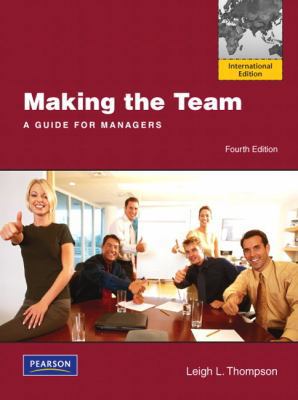 Making the Team. Leigh Thompson 0132479044 Book Cover