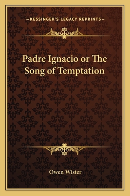 Padre Ignacio or The Song of Temptation 1162646837 Book Cover