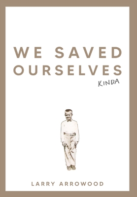 We Saved Ourselves, Kinda 1961482010 Book Cover