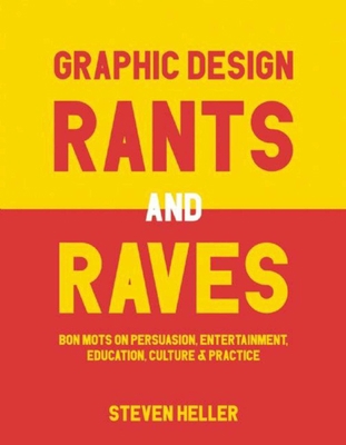 Graphic Design Rants and Raves: Bon Mots on Per... 1621535363 Book Cover