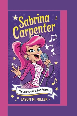 Sabrina Carpenter: The Journey of a Pop Princess            Book Cover