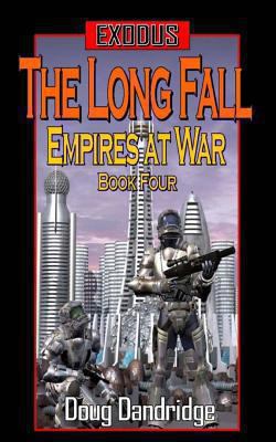 Exodus: Empires at War: Book 4: The Long Fall 149299054X Book Cover