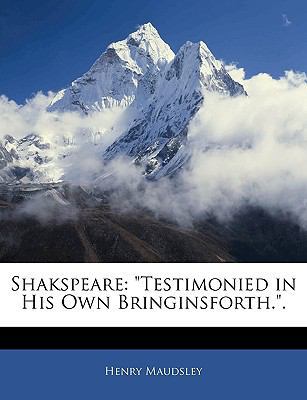 Shakspeare: Testimonied in His Own Bringinsforth.. 1143841018 Book Cover