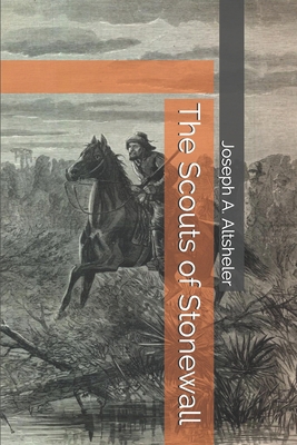 The Scouts of Stonewall 1695969464 Book Cover