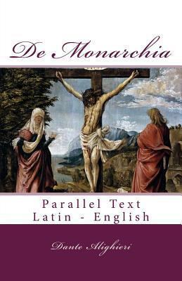 De Monarchia: Parallel Text Latin - English 1466280980 Book Cover