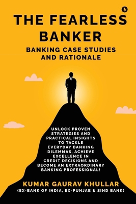 The Fearless Banker: Banking Case Studies and R... B0F5BFR94Y Book Cover