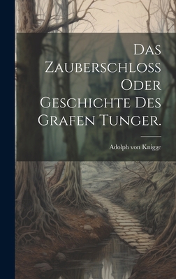 Das Zauberschloß oder Geschichte des Grafen Tun... [German] B0CMGBDJS9 Book Cover