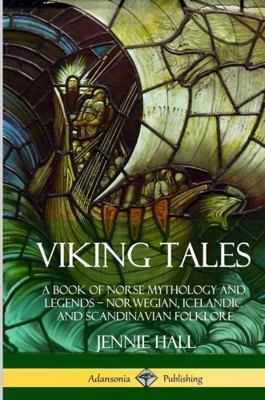 Viking Tales: A Book of Norse Mythology and Leg... 1387818384 Book Cover