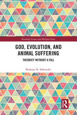 God, Evolution, and Animal Suffering: Theodicy ... 0367583836 Book Cover
