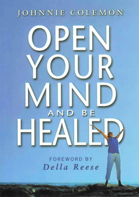 Open Your Mind & Be Healed 0875167098 Book Cover