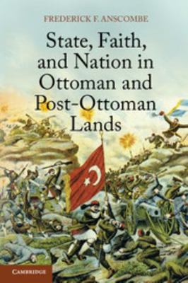 State, Faith, and Nation in Ottoman and Post-Ot... 1107615232 Book Cover