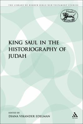 King Saul in the Historiography of Judah 0567385965 Book Cover