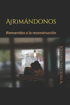 A(r)mándonos: Bienvenidos a la reconstrucción [Spanish] B09CKYH78G Book Cover