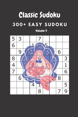 Classic Sudoku: 300+ Easy sudoku Volume 9 B086Y39TX8 Book Cover