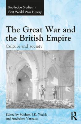 The Great War and the British Empire: Culture a... 1472462270 Book Cover