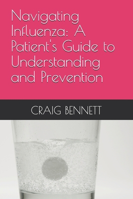 Navigating Influenza: A Patient's Guide to Unde... B0DK77T3QT Book Cover