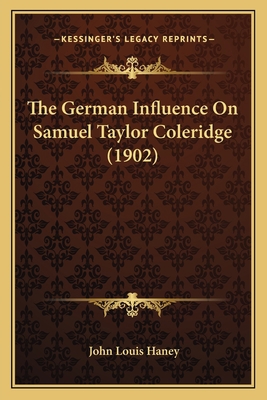 The German Influence On Samuel Taylor Coleridge... 1164823795 Book Cover