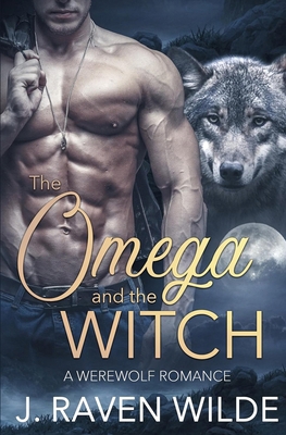 The Omega and the Witch: A Fated Mates Werewolf... B0D3FKKSH7 Book Cover