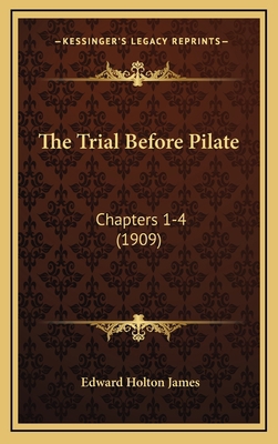The Trial Before Pilate: Chapters 1-4 (1909) 1166362663 Book Cover